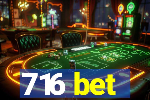 716 bet